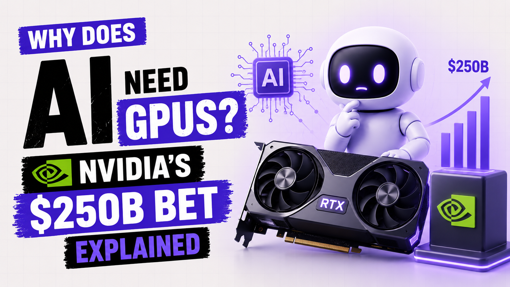 Why Does AI Need GPUs? Nvidia's $250B Bet Explained